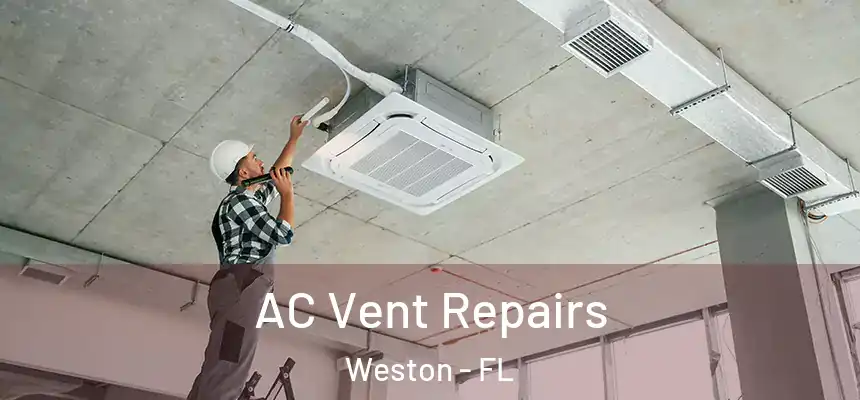 AC Vent Repairs Weston - FL