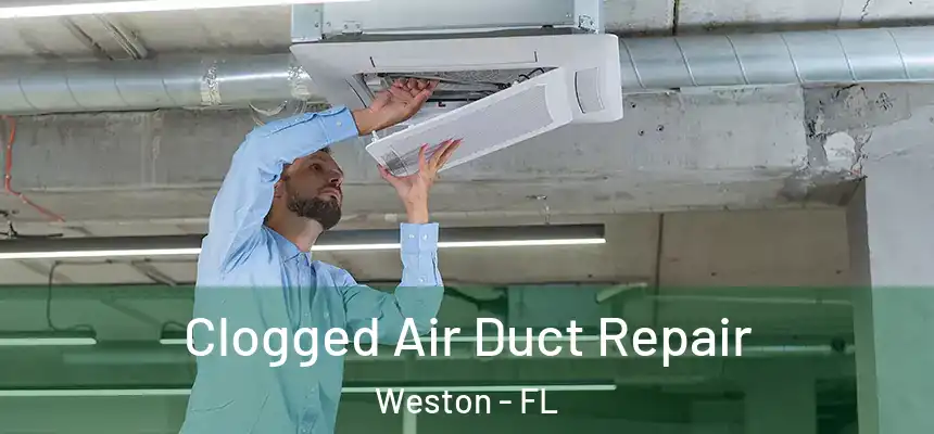  Clogged Air Duct Repair Weston - FL