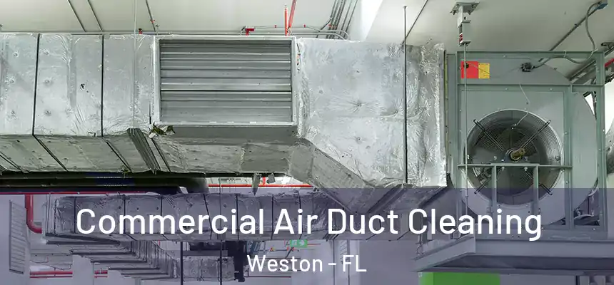  Commercial Air Duct Cleaning Weston - FL