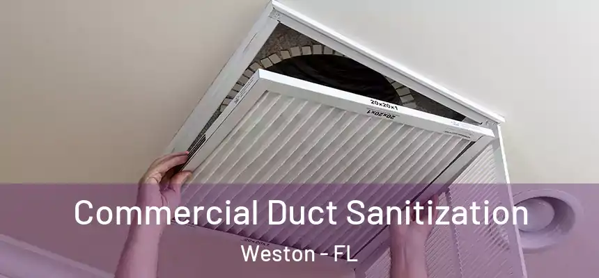 Commercial Duct Sanitization Weston - FL