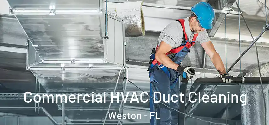  Commercial HVAC Duct Cleaning Weston - FL