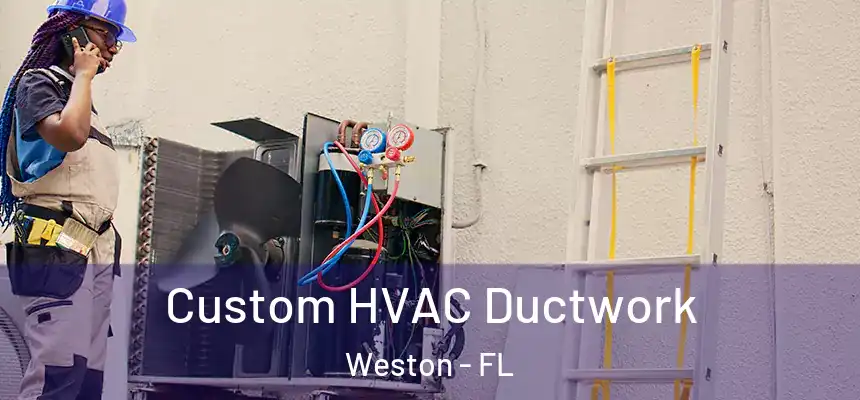  Custom HVAC Ductwork Weston - FL