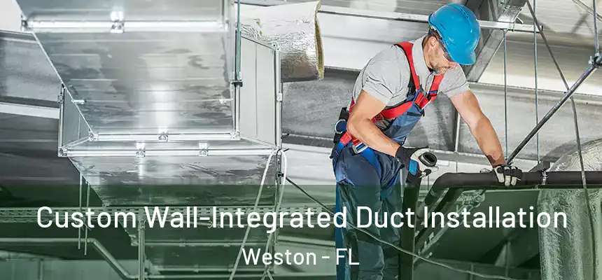 Custom Wall-Integrated Duct Installation Weston - FL
