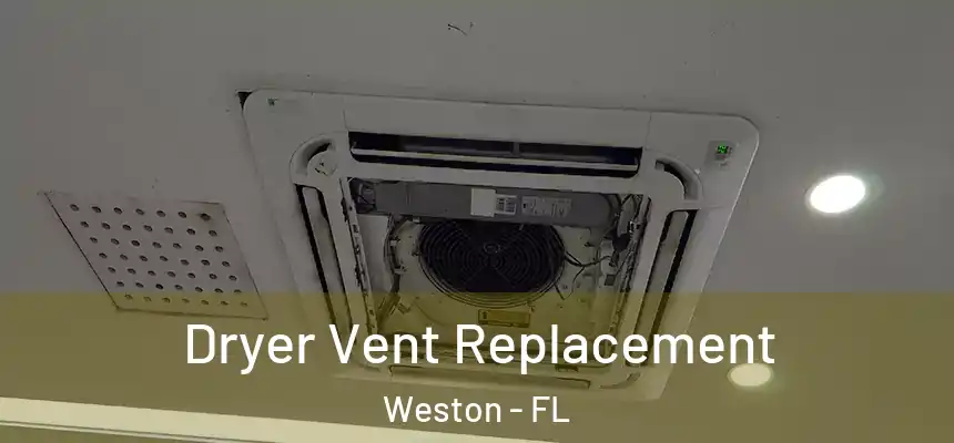 Dryer Vent Replacement Weston - FL