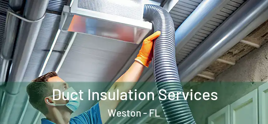 Duct Insulation Services Weston - FL