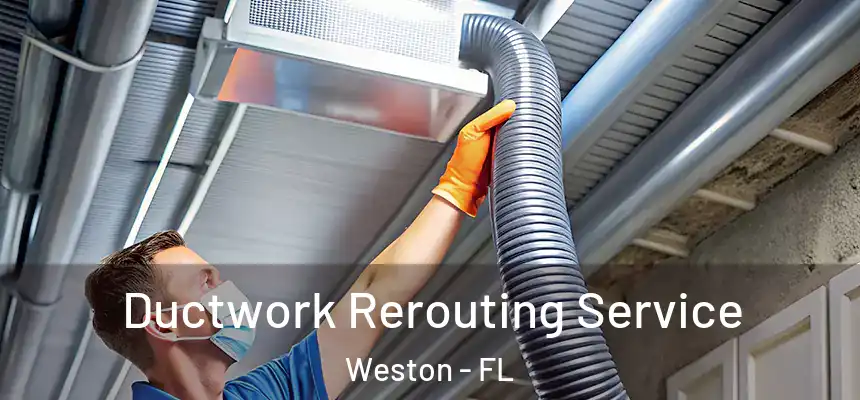  Ductwork Rerouting Service Weston - FL