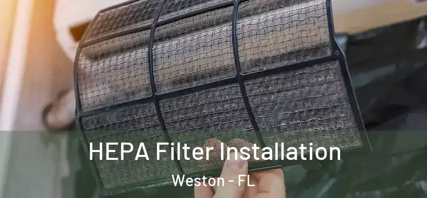HEPA Filter Installation Weston - FL