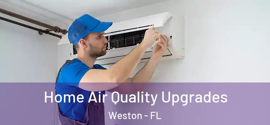 Home Air Quality Upgrades Weston - FL