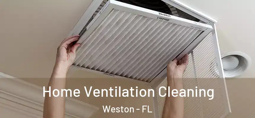 Home Ventilation Cleaning Weston - FL