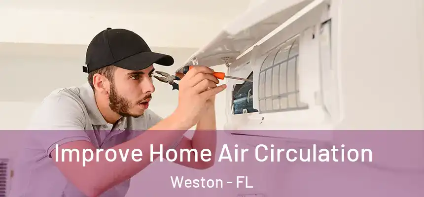 Improve Home Air Circulation Weston - FL