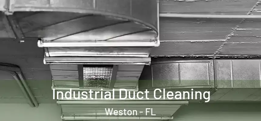 Industrial Duct Cleaning Weston - FL