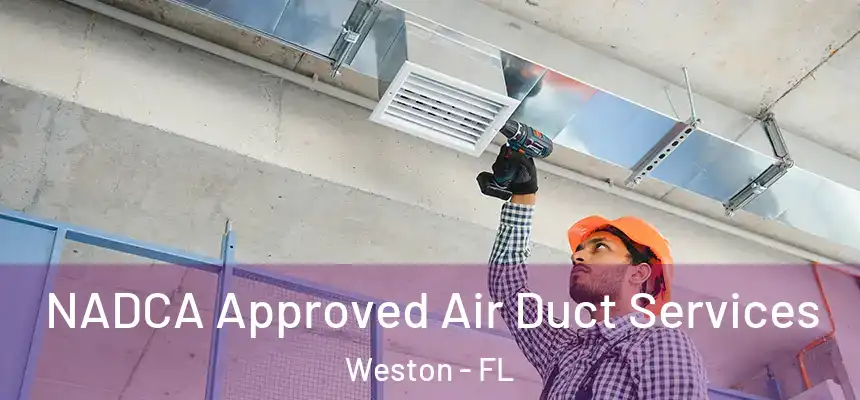  NADCA Approved Air Duct Services Weston - FL