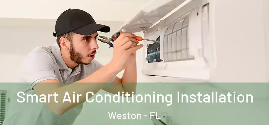  Smart Air Conditioning Installation Weston - FL