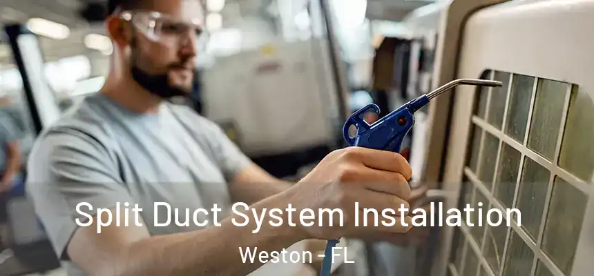 Split Duct System Installation Weston - FL