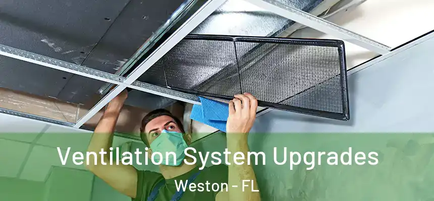 Ventilation System Upgrades Weston - FL